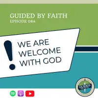 Ep. 084: We Are Welcome With God