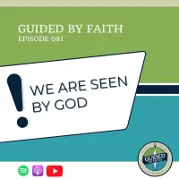 Ep. 081: We Are Seen By God