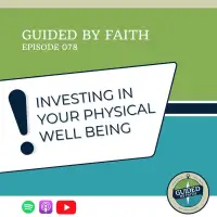 Ep. 078: Investing in Your Physical Well Being