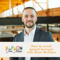 How to avoid parent burnout with Drew McClure